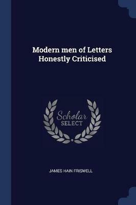 Modern Men of Letters Honestly Criticised - James Hain Friswell - cover