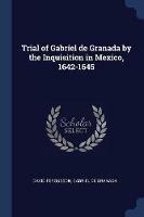 Trial of Gabriel de Granada by the Inquisition in Mexico, 1642-1645 - David Fergusson,Gabriel De Granada - cover
