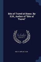 Bits of Travel at Home. by H.H., Author of Bits of Travel - Helen Hunt Jackson - cover