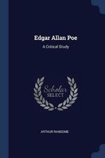 Edgar Allan Poe: A Critical Study