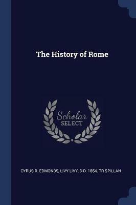 The History of Rome - Cyrus R Edmonds,Livy Livy,D D 1854 Tr Spillan - cover