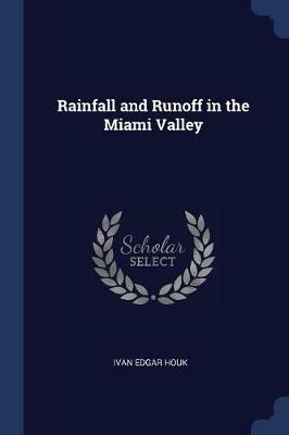 Rainfall and Runoff in the Miami Valley - Ivan Edgar Houk - cover