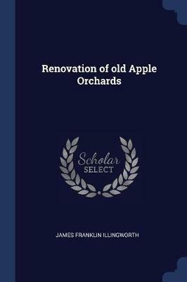 Renovation of Old Apple Orchards - James Franklin Illingworth - cover