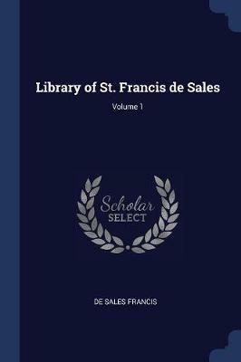 Library of St. Francis de Sales; Volume 1 - De Sales Francis - cover