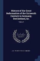 History of the Great Reformation of the Sixteenth Century in Germany, Switzerland,   Volume 5 - J H 1794-1872 Merle D'Aubigne - cover