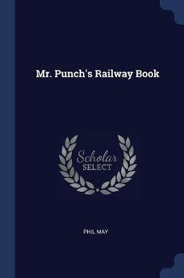 Mr. Punch's Railway Book - Phil May - cover
