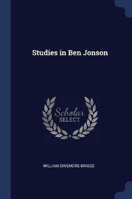 Studies in Ben Jonson - William Dinsmore Briggs - cover