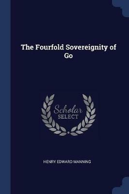 The Fourfold Sovereignity of Go - Henry Edward Manning - cover