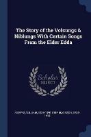 The Story of the Volsungs & Niblungs with Certain Songs from the Elder Edda