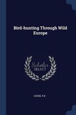 Bird-Hunting Through Wild Europe