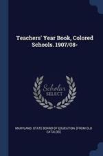 Teachers' Year Book, Colored Schools. 1907/08-