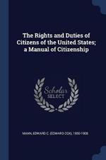 The Rights and Duties of Citizens of the United States; A Manual of Citizenship