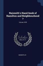 Naismith's Hand-Book of Hamilton and Neighbourhood ?; Volume 1878