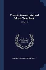Toronto Conservatory of Music Year Book: 1914-15