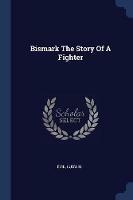 Bismark the Story of a Fighter