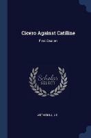 Cicero Against Catiline: First Oration - Je Wetherell - cover