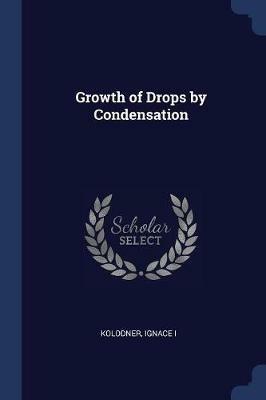 Growth of Drops by Condensation - Ignace Kolodner - cover