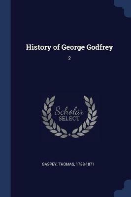 History of George Godfrey: 2 - Thomas Gaspey - cover