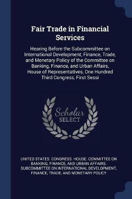Fair Trade in Financial Services: Hearing Before the Subcommittee on International Development, Finance, Trade, and Monetary Policy of the Committee on Banking, Finance, and Urban Affairs, House of Representatives, One Hundred Third Congress, First Sessi - cover