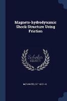 Magneto-Hydrodynamic Shock Structure Using Friction - Cathleen S Morawetz - cover