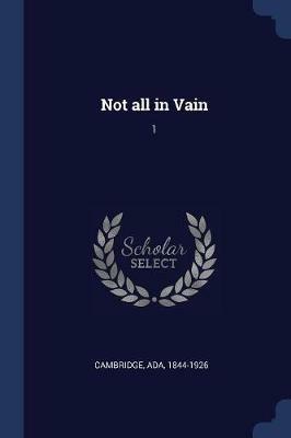 Not All in Vain: 1 - Ada Cambridge - cover