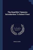 The Road Not Takenan Introduction to Robert Frost