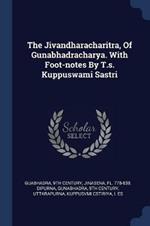 The Jivandharacharitra, of Gunabhadracharya. with Foot-Notes by T.S. Kuppuswami Sastri