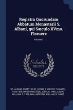 Registra Quorundam Abbatum Monasterii S. Albani, Qui Saeculo Xvmo. Floruere; Volume 1