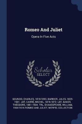 Romeo and Juliet: Opera in Five Acts - Gounod Charles 1818-1893 - cover
