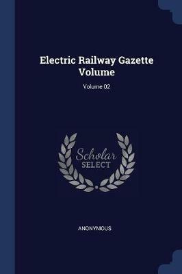 Electric Railway Gazette Volume; Volume 02 - Anonymous - cover