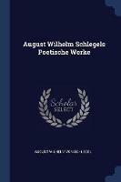 August Wilhelm Schlegels Poetische Werke - cover