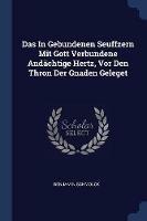 Das in Gebundenen Seuffzern Mit Gott Verbundene And chtige Hertz, VOR Den Thron Der Gnaden Geleget