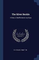 The Silver Buckle: A Story of the Revolutionary Days - M Nataline Crumpton - cover