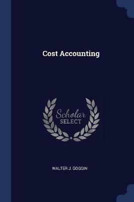 Cost Accounting - Walter J Goggin - cover