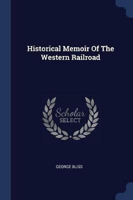 Historical Memoir of the Western Railroad - George Bliss - cover