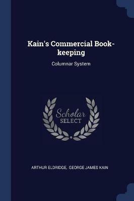Kain's Commercial Book-Keeping: Columnar System - Arthur Eldridge - cover