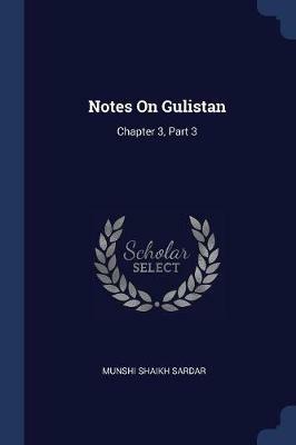 Notes on Gulistan: Chapter 3, Part 3 - Munshi Shaikh Sardar - cover