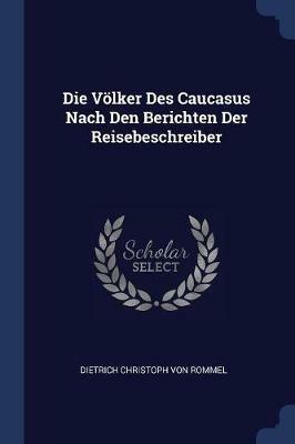 Die Voelker Des Caucasus Nach Den Berichten Der Reisebeschreiber - cover
