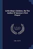 Little Meg's Children. by the Author of 'jessica's First Prayer'