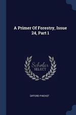 A Primer of Forestry, Issue 24, Part 1