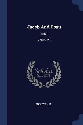 Jacob and Esau: 1568; Volume 28 - Anonymous - cover