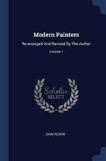 Modern Painters: Re-Arranged and Revised by the Author; Volume 1