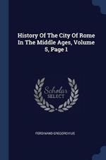 History of the City of Rome in the Middle Ages, Volume 5, Page 1