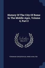 History of the City of Rome in the Middle Ages, Volume 4, Part 2