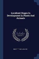 Localized Stages in Development in Plants and Animals