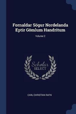 Fornaldar Soegur Nordelanda Eptir Goemlum Handritum; Volume 2 - Carl Christian Rafn - cover