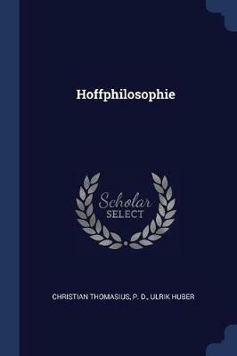 Hoffphilosophie - Christian Thomasius,P D,Ulrik Huber - cover