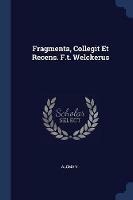 Fragmenta, Collegit Et Recens. F.T. Welckerus - cover