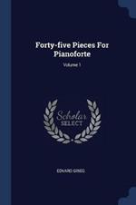 Forty-Five Pieces for Pianoforte; Volume 1
