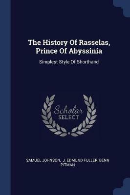 The History of Rasselas, Prince of Abyssinia: Simplest Style of Shorthand - Samuel Johnson,Benn Pitman - cover